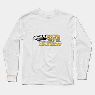 Are You Telling Me, A Delorean Time Machine Long Sleeve T-Shirt